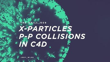 The Drill_009 // X-Particles P-P Collisions in C4D