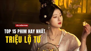 TOP 15 BỘ PHIM HAY NHẤT CỦA TRIỆU LỘ TƯ - BẠN ĐÃ XEM HẾT CHƯA ?