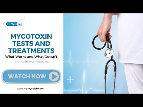 Mycotoxin Tests and Treatments: What Works and What Doesn't