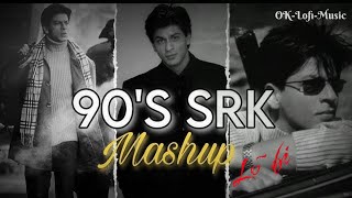 Shahrukh Khan 90's Songs Mashup | Slow \u0026 Reverb |@srlofi71