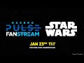 Hasbro pulse  star wars fanstream  january 2024