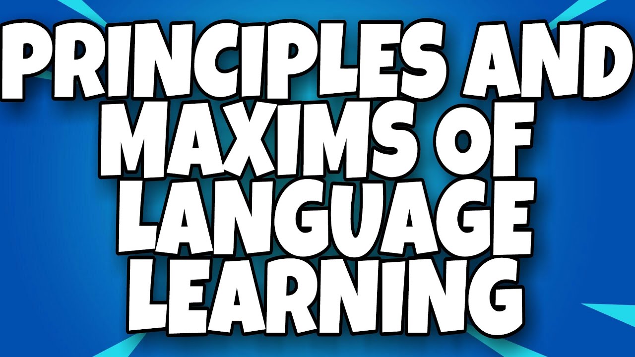 PRINCIPLES AND MAXIMS OF LANGUAGE LEARNING || SHORT NOTES || B. ED ...