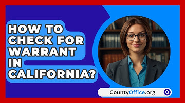 How To Check For Warrant In California? - CountyOffice.org