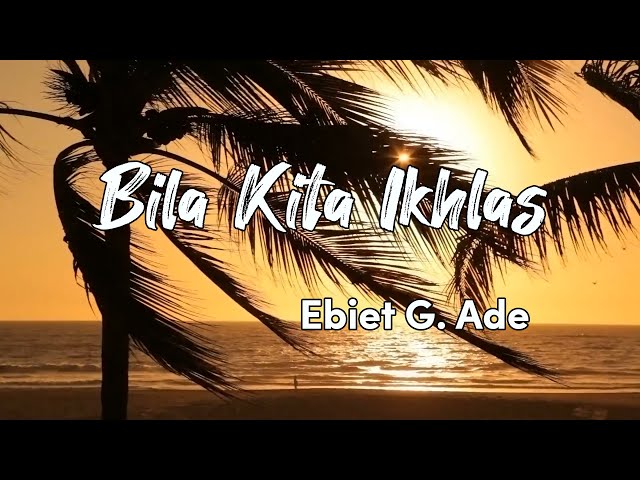 Ebiet G. Ade - Bila Kita Ikhlas Lyrics Video class=