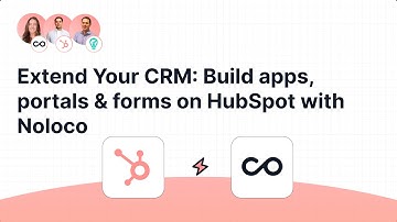 Extend Your CRM: Build apps, portals & forms on HubSpot with Noloco