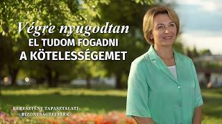 Keresztény bizonyságtételek, 449. rész: Végre nyugodtan el tudom fogadni a kötelességemet