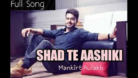 Shad Ti Aashiki (Full Song) | Mankirat Aulakh | Latest punjabi Song 2017