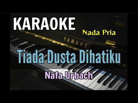 KARAOKE || TIADA DUSTA DIHATIKU / NAFA URBACH (Nada Pria)