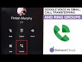 Google Voice in Gmail, Call Transferring and Ring Groups