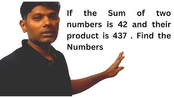 If the Sum of two numbers is 42 and their product is 437 . Find the Numbers