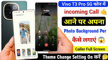 Vivo T3 pro incoming Call Aane Per Background Me Photo Kaise Lagaye, Change Call Screen Theme Vivo