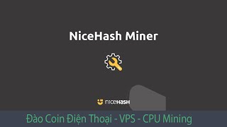 Nicehash #1: Đào coin CPU, VPS trial bằng Nicehash Miner 2023 Lợi Nhuận cao nhất l CPU Mining