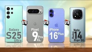 Samsung Galaxy S25 Ultra vs Pixel 9 Pro XL vs iPhone 16 Plus vs Xiaomi Redmi Note 14 Pro+ 5G Globa