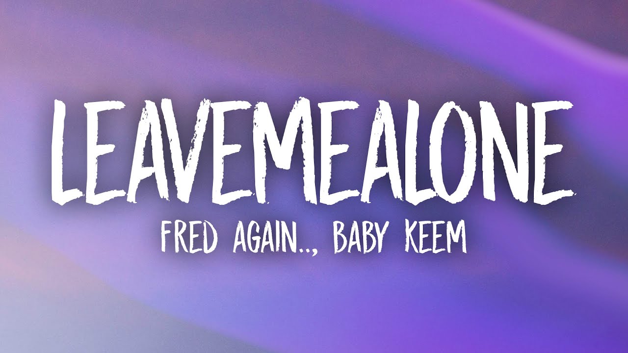 Fred again.. & Baby Keem – leavemealone Inglês Letras & Português