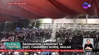 Graduation ceremony sa Daet, Camarines Norte, inulan | SONA