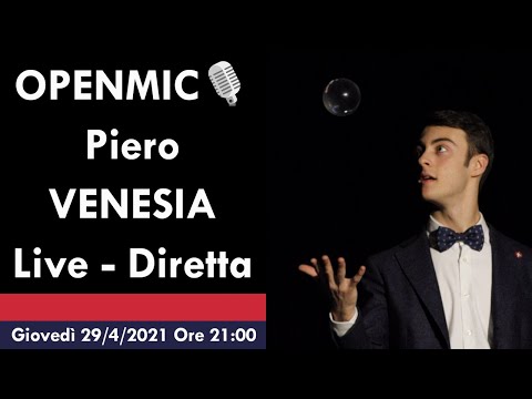 OPENMIC🎙️ Piero VENESIA, Giovedì 29/4/2021 ore 21