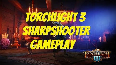 Torchlight 3 Sharpshooter First Look Gameplay