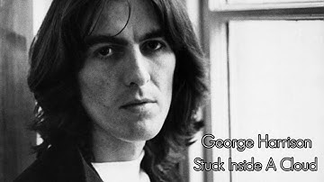 George Harrison - Stuck Inside A Cloud