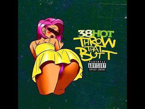 38-Hot - Throw That Butt (WOHH Exclusive - Official Audio)