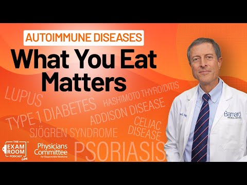 Autoimmune Diseases: Foods That Help | Dr. Neal Barnard | Exam Room LIVE