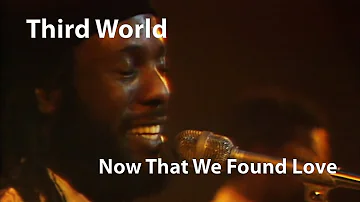 Third World - Now That We Found Love (1978) [Restored]