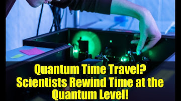 Quantum Time Travel? Scientists Rewind Time at the Quantum Level!