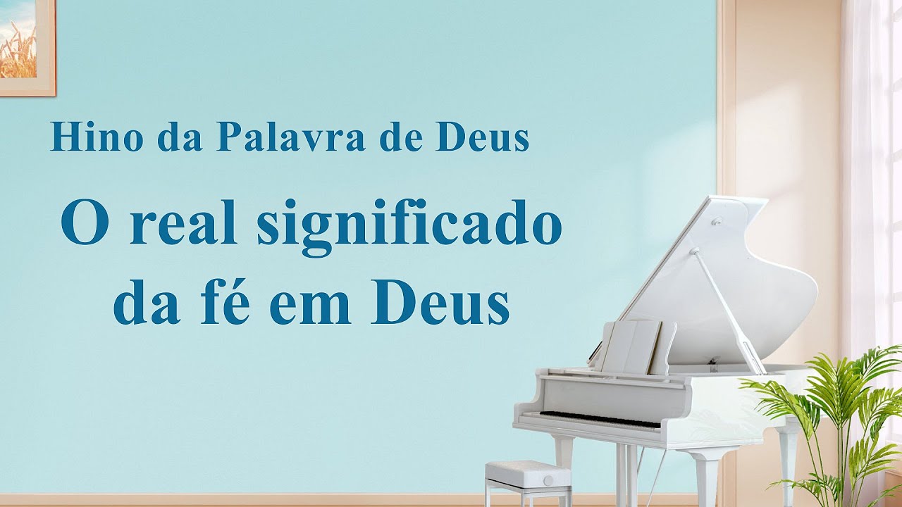 Hinos de louvor 2020 "O real significado da fé em Deus"