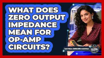 What Does Zero Output Impedance Mean For Op-Amp Circuits?