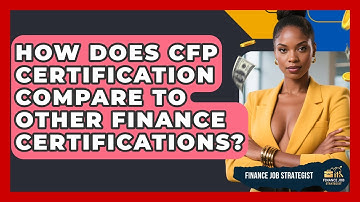 How Does CFP Certification Compare to Other Finance Certifications? | Finance Job Strategist