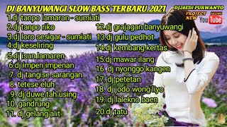 KUMPULAN DJ BANYUWANGI SLOW BASS TERBARU // DJ TANPO LAMARAN - SUMIATI REMIX SLOW BASS TERBARU 2021