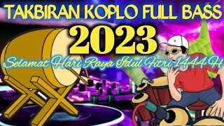 TAKBIRAN IDUL FITRI 2023 (1444 H) FULL DANGDUT KOPLO NON STOP | TAKBIRAN PALING MERDU