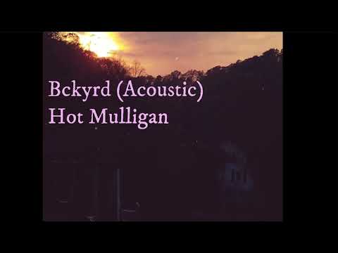 BCKYRD (Acoustic) - Hot Mulligan Lyrics