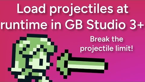 Load projectiles at runtime in GB Studio 3+