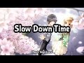 Nightcore - Slow Down Time (with Lyrics)