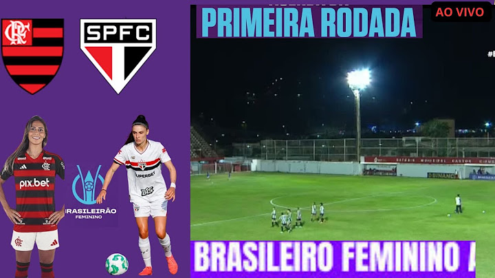 FLAMENGO X SAO PAULO AO VIVO BRASILEIRAO FEMININO ( ONDE ASSISTIR COM IMAGENS