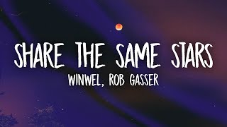 WinWel, Rob Gasser - Share The Same Stars (Lyrics)