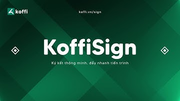 KoffiSign - Drag-and-Drop (kéo thả) mới và fields tự động điều chỉnh kích thước