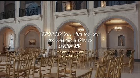 KPOP MV but, when they say the song 𝑡title it skips to another MV ★