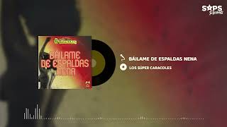 Los Súper Caracoles - Báilame De Espaldas Nena (Audio Oficial)