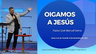 Oigamos a Jesús - Pastor José Manuel Sierra