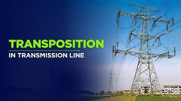 Transposition of Transmission Line | Why it