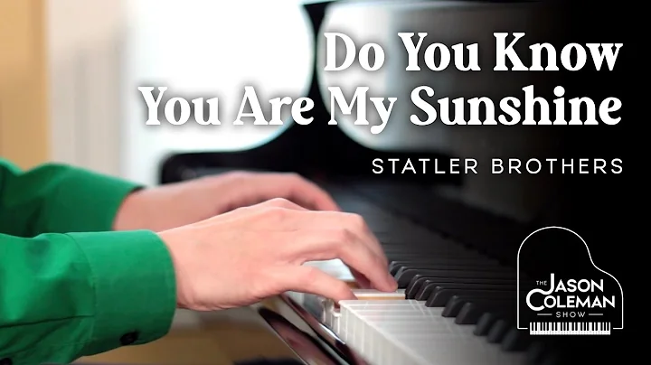 Do You Know You Are My Sunshine - Statler Brothers Piano Cover from The Jason Coleman Show