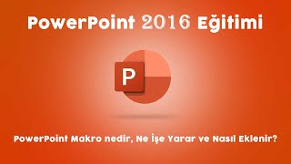 33) PowerPoint Makro nedir, Ne İşe Yarar ve Nasıl Eklenir?