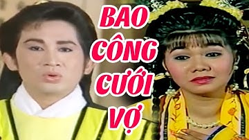 Bao Công Cưới Vợ Full - Cải Lương Xưa Kim Tử Long, Ngọc Huyền Hay Nhất