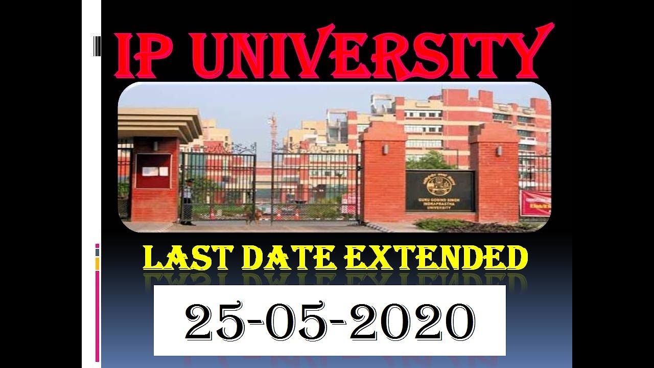 Ip University Delhi Last Date Extended 25 May Guru Gobind Singh Indraprastha University Youtube