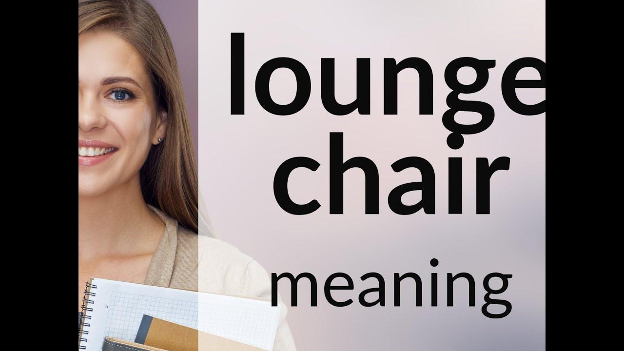 Lounge chair | LOUNGE CHAIR meaning 