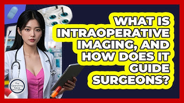 What Is Intraoperative Imaging, And How Does It Guide Surgeons? - The Operating Table