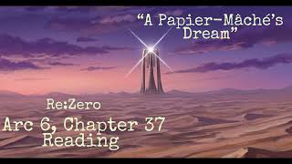 Arc 6, Chapter 37 Reading “A Papier Mâché’s Dream”