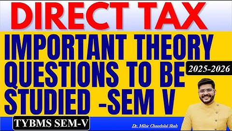 TYBMS SEM V - DIRECT TAX -Important THEORY Question -By Dr.Mihir Shah