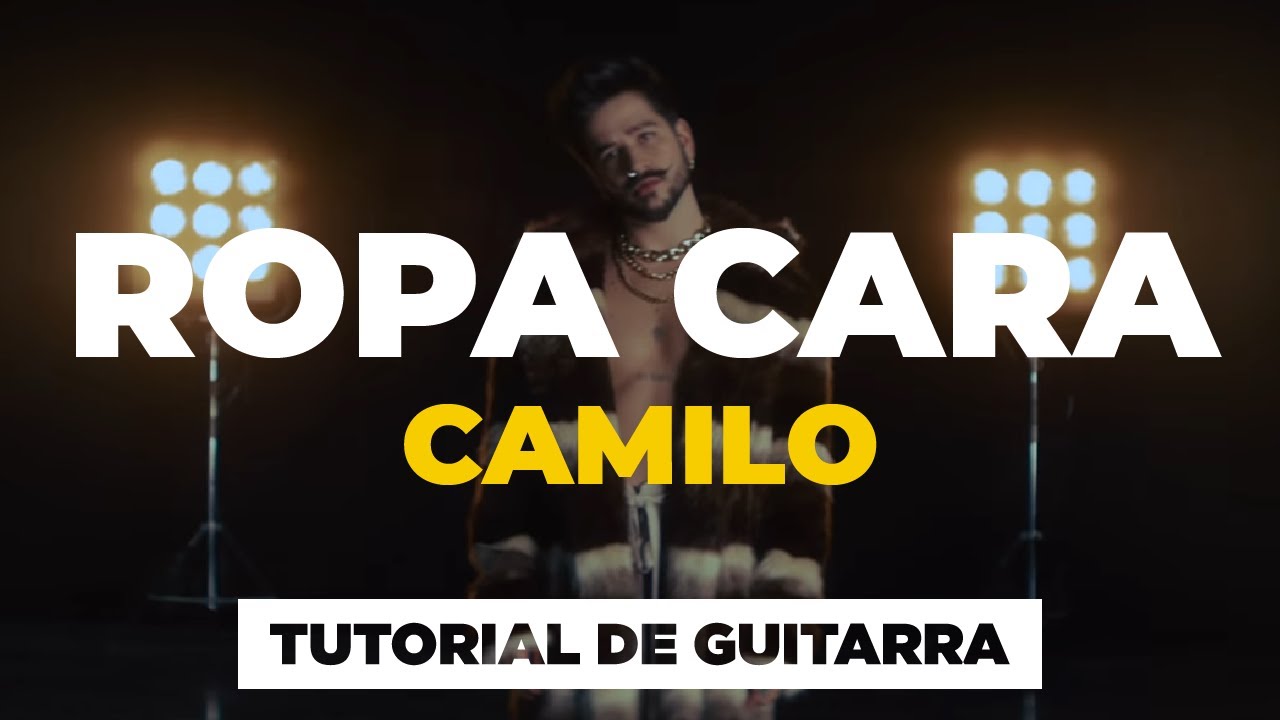 Cómo tocar ROPA CARA de Camilo con la guitarra | tutorial y acordes -  YouTube